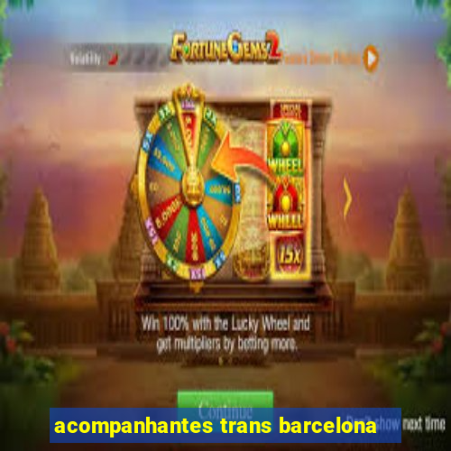 acompanhantes trans barcelona